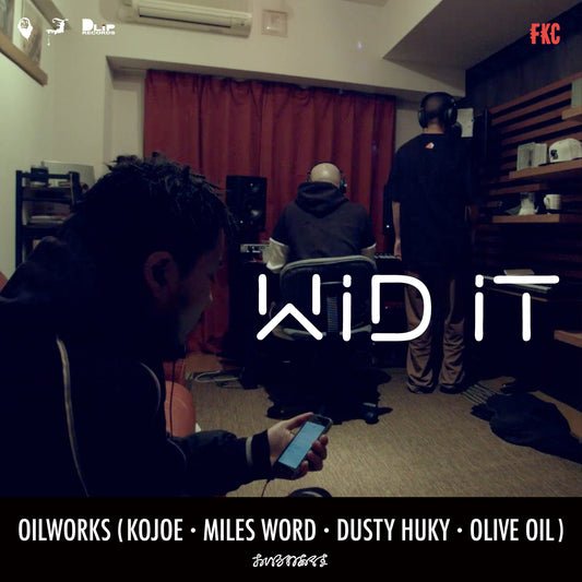 Oilworks / WID IT feat. KOJOE, MILES WORD, DUSTY HUSKY, Olive Oil  [Download / Streaming link]