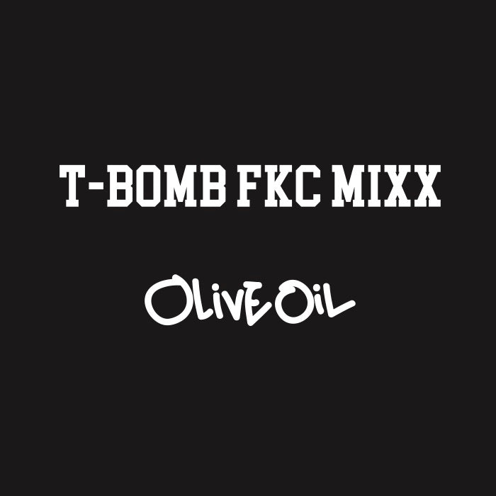 OLIVE OIL / T-BOMB FKC MIXX [MIX CDr]